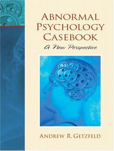 Abnormal Psychology Casebook: A New Perspective