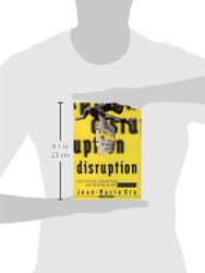 Disruption: Overturning Conventions and Shaking Up the Marketplace