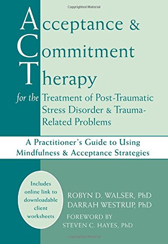 Acceptance And Commitment Therapy For The Treatment Of Post-Traumatic Stress