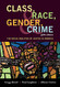 Class Race Gender and Crime: The Social Realities of Justice in America