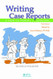 Writing Case Reports: A How to Manual for Clinicians