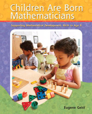 Children are Born Mathematicians: Supporting Mathematical Development Birth to Age 8