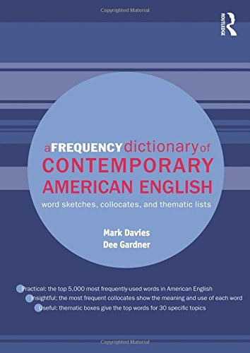 A Frequency Dictionary of Contemporary American English: Word Sketches Collocates and Thematic Lists
