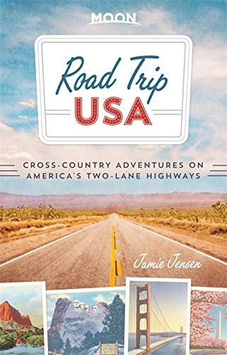 Road Trip Usa Cross-Country Adventures On America's Two-Lane Highways