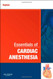 Essentials of Cardiac Anesthesia: A Volume in Essentials of Anesthesia and Critical Care 1e