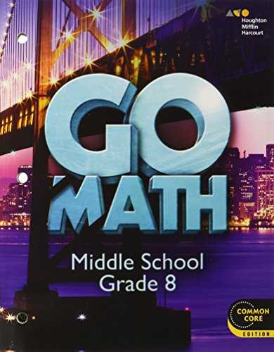 Go Math! Student Interactive Worktext Grade 8 2014