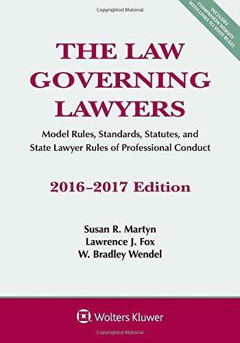 The Law Governing Lawyers: Model Rules Standards Statutes and State Lawyer Rules of Professional Conduct 2016-2017 Edition