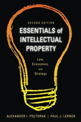 Essentials of Intellectual Property: Law Economics and Strategy