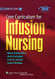 Core Curriculum for Infusion Nursing: An Official Publication of the Infusion Nurses Society