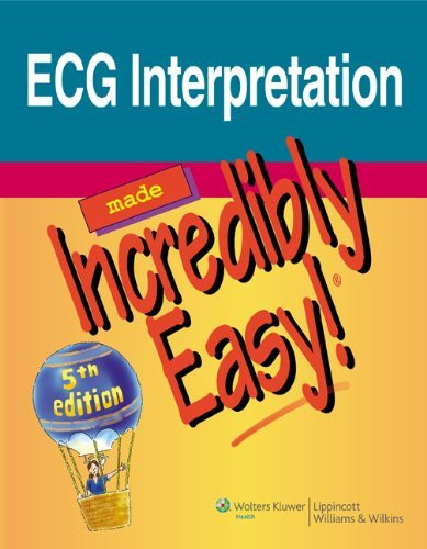 Ecg Interpretation Made Incredibly Easy!