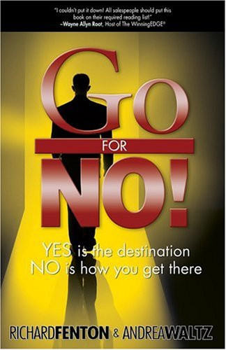 Go For No! Yes Is The Destination No Is How You Get There