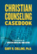 Christian Counseling Casebook