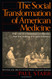 Social Transformation of American Medicine