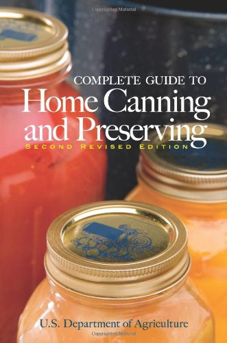 Complete Guide To Home Canning And Preserving