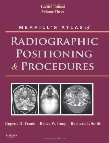 Merrill's Atlas Of Radiographic Positioning And Procedures Volume 3