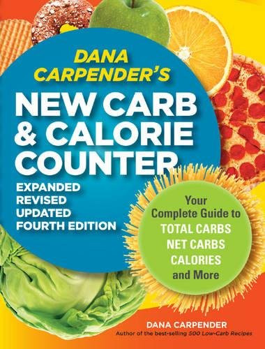 Dana Carpender's NEW Carb and Calorie Counter-Expanded Revised and Updated