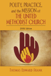 Polity Practice And The Mission Of The United Methodist Church