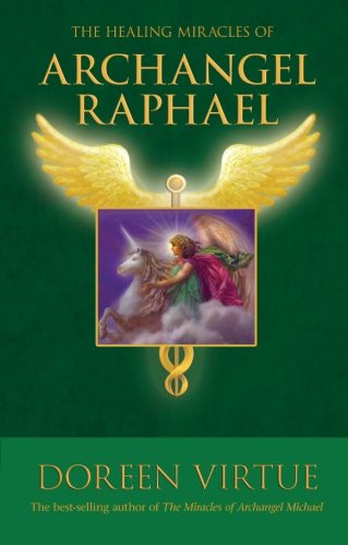 Healing Miracles Of Archangel Raphael