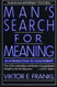 Man's Search for Meaning