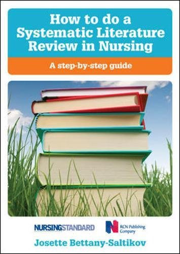 How to do a systematic literature review in nursing: a step-by-step guide: A Step-By-Step Guide