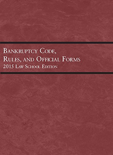 Bankruptcy Code Rules and Official Forms June Law School Edition