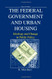 Federal Government and Urban Housing