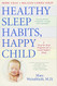 Healthy Sleep Habits Happy Child
