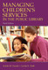 Managing Children's Services In the Public Library