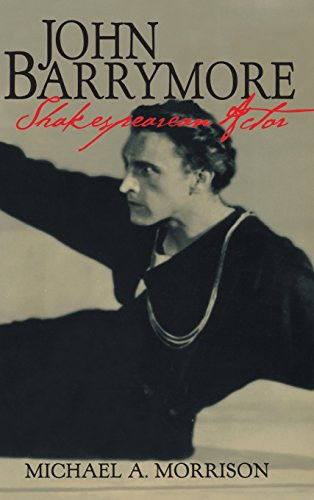 John Barrymore Shakespearean Actor