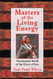 Masters Of The Living Energy