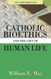 Catholic Bioethics and the Gift of Human Life