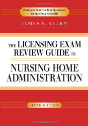Licensing Exam Review Guide In Nursing Home Administration