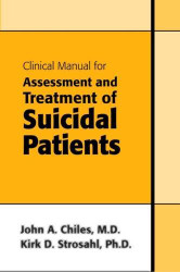 Clinical Manual for Assessment and Treatment of Suicidal Patients