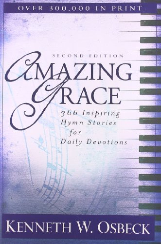 Amazing Grace 366 Inspiring Hymn Stories For Daily Devotions