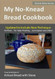 My No-Knead Bread Cookbook