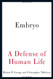 Embryo: A Defense of Human Life