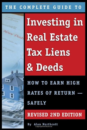 Complete Guide To Investing In Real Estate Tax Liens and Deeds