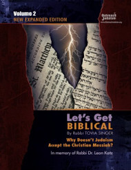 Let's Get Biblical! Why doesn't Judaism Accept the Christian Messiah? Volume 2