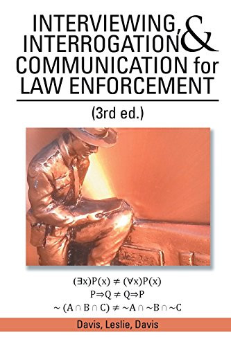 Interviewing Interrogation and Communication For Law Enforcement