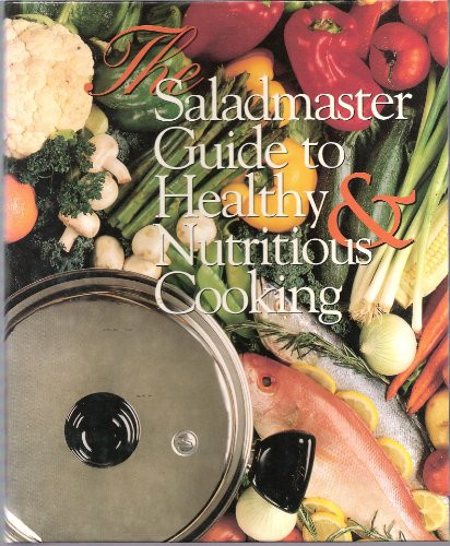 Saladmaster guide to healthy and nutritious cooking