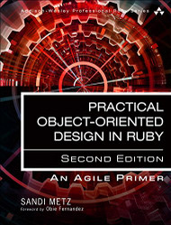 Practical Object-Oriented Design: An Agile Primer Using Ruby