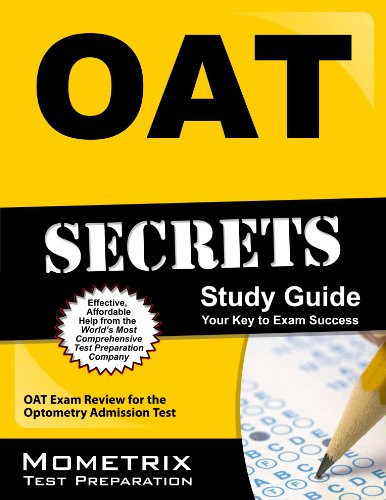 Oat Secrets Study Guide Oat Exam Review For The Optometry Admission Test