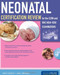 Neonatal Certification Review for the CCRN & RNC High-Risk Examinations