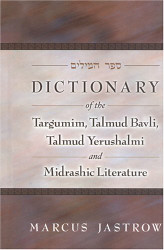 Dictionary of the Targumim Talmud Bavli Talmud Yerushalmi and Midrashic
