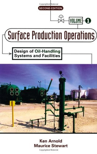 Surface Production Operations Volume 1