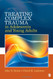 Treating Complex Trauma In Adolescents And Young Adults