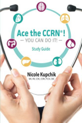 Ace the CCRN You Can Do It! Study Guide