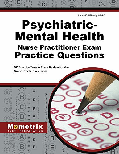Psychiatric-Mental Health Nurse Practitioner Exam Practice Questions