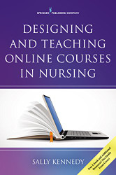 Designing And Teaching Online Courses In Nursing