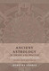 Ancient Astrology in Theory and Practice